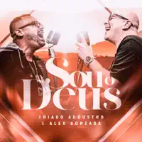 SOU O DEUS — THIAGO AUGUSTHO & ALEX GONZAGA