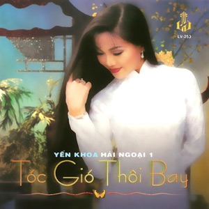 Tóc Gió Thôi Bay (Yến Khoa Hải Ngoại 1)