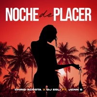 Noche de Placer (feat. Jenn S) - Single - Chris Acosta & Dj Esli