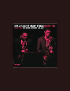 Listen to Eric Alexander & Vincent Herring, watch music videos, read bio, see tour dates & more!