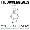 The Bowling Balls - You Don't Know (what it's like to be alone in the house)