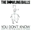 The Bowling Balls - You Don't Know (what it's like to be alone in the house)