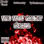 Who Want Smoke? (Remix) - Single