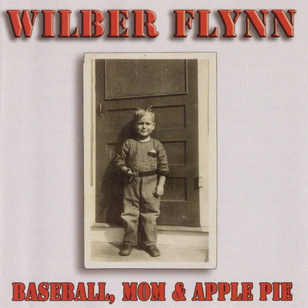 Baseball, Mom & Apple Pie by Wilbur Flynn on Apple Music