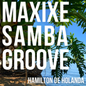 Maxixe Samba Groove - Hamilton de Holanda