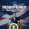 President Kennedy, The Collected Speeches, Extended Edition (Unabridged) - John Kennedy