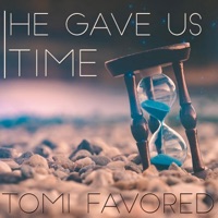 He Gave Us Time - Single - Tomi Favored