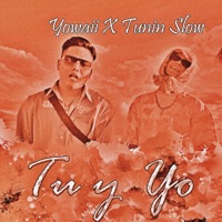 Tu y yo (feat. yowaii) - Single - Tunin Slow