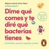Dime qué comes y te diré qué bacterias tienes - Blanca García-Orea Haro (@blancanutri)