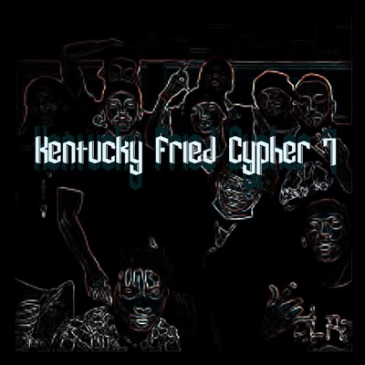 Kentucky Fried Cypher 7 (feat. 2WO E, Callon B, Bigg-C, Kilo Quis, Dinomo, RamPage, Hush & Gen3ric) - Single