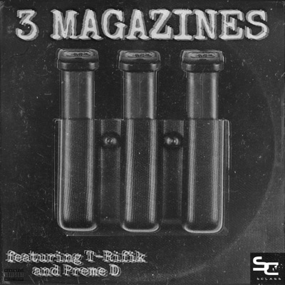 3 MAGAZINES (feat. T-Rifik & Big Preme) - Single