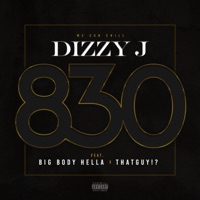 830 (feat. ThatGuy!? & Big Body Hella) - Single - Dizzy J