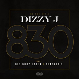 830 (feat. ThatGuy!? & Big Body Hella) Dizzy J