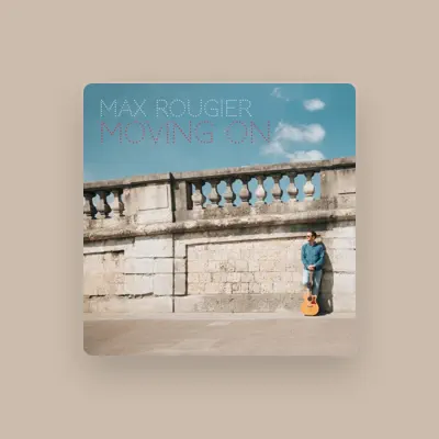 Listen to Max Rougier, watch music videos, read bio, see tour dates & more!