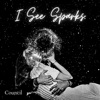 I See Sparks - Single