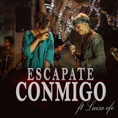Escápate Conmigo (Versión Acústica) [feat. Luisa Efe] - Single