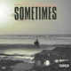SOMETIMES feat Chriz Milly Single