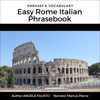 Easy Rome Italian Phrasebook: Phrases & Vocabulary: Phrases & Vocabulary (Greater Than a Tourist Phrasebook) (Unabridged) - Angela Fausto & Greater Than a Tourist