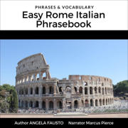 Easy Rome Italian Phrasebook: Phrases & Vocabulary: Phrases & Vocabulary (Greater Than a Tourist Phrasebook) (Unabridged)