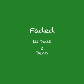 Faded (feat. Deno) Lil Davi$