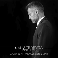 No Es Fácil Olvidar Este Amor - Single - Manu Pereyra & Pipe Keys