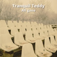 All Gone - Single - Tranquil Teddy