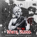 White Blood (feat. Yo Vish & Goraya)