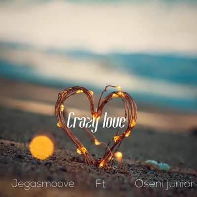 Crazy Love (feat. Oseni Junior) [radio] [radio] - Single