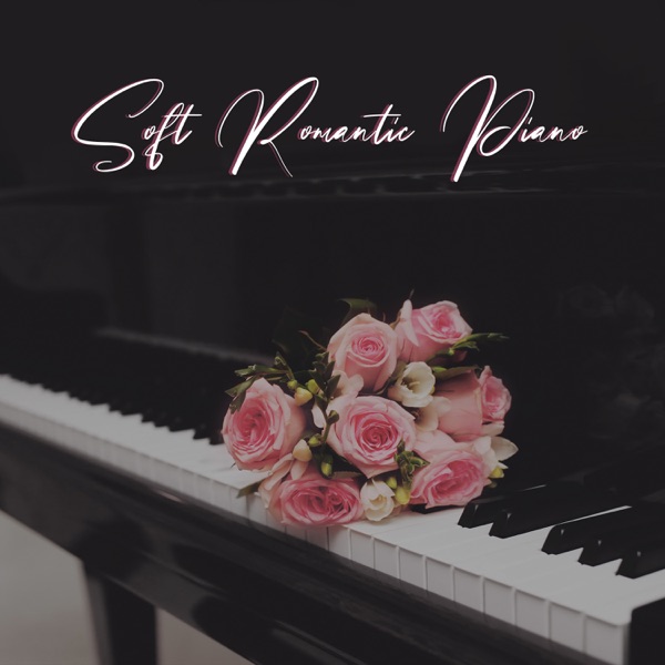Soft Romantic Piano: Instrumental Music for Lovers, Background Music for Intimate Evenings