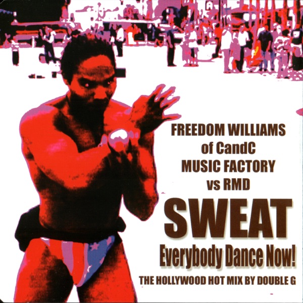 Sweat - Everybody Dance Now! (Freedom Williams vs. RMD)