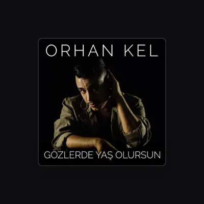 Listen to Orhan Kel, watch music videos, read bio, see tour dates & more!