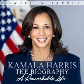 Kamala Harris the Biography: A Remarkable Life (Unabridged)