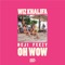 Oh Wow (feat. Wiz Khalifa) - Taylor Gang, Young Deji & Feezy lyrics