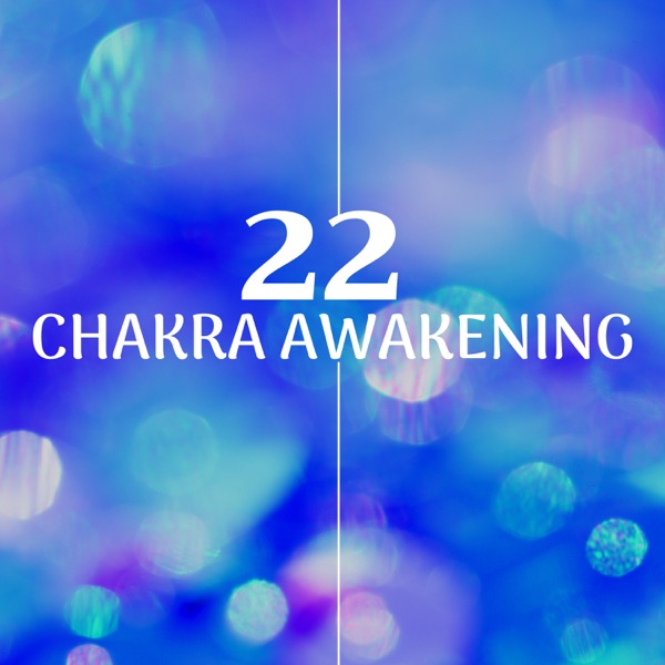 22 Songs for Chakra Awakening