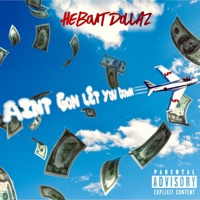 Ain't Gon Let U Down - Single - Heboutdollaz