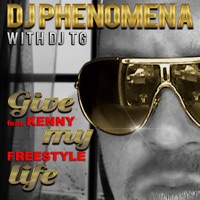 Give My Life (feat. Kenny Freestyle) [Single] - DJ Phenomena & DJ T_g