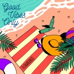 Good Vibes Only - EP
