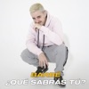 ¿Qué sabrás tú? - Single