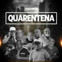 Quarentena — Faeti Ramos, Luisinho Oliveira, Serginho Madureira, Ernesto Teixeira, Carlos Alberto, Dezinho Balanço, Carlão Maneiro & Chiquinho Sem Compromisso