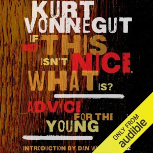If This Isn't Nice, What Is?: Advice for the Young (Unabridged)