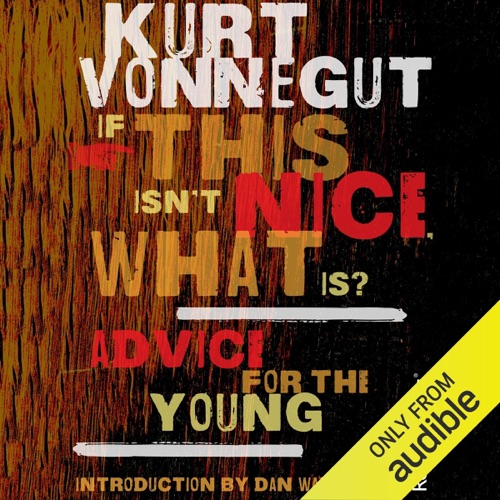 If This Isn't Nice, What Is?: Advice for the Young (Unabridged) cover