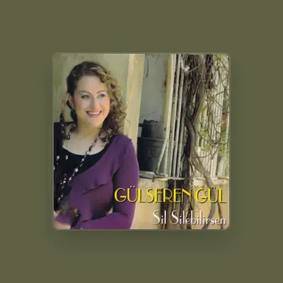 Listen to Gülseren Gül, watch music videos, read bio, see tour dates & more!