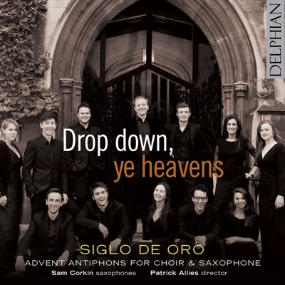 Drop down, ye heavens: Advent antiphons for Choir & Saxophone