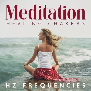 Meditation Healing Chakras: Hz Frequencies, Aura Cleanse & Cell Regeneration Therapy