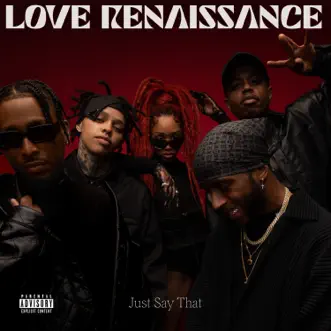 Just Say That (feat. OMB Bloodbath & BRS Kash) - Single by Love Renaissance (LVRN), 6LACK & WESTSIDE BOOGIE album reviews, ratings, credits