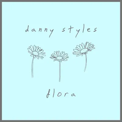 Listen to Flora by Danny Styles