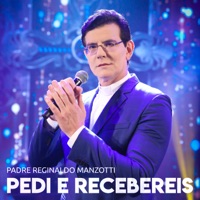 Pedi E Recebereis - Single - Padre Reginaldo Manzotti