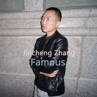 Listen to Famous by Jincheng Zhang