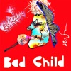 Bad Child - Single