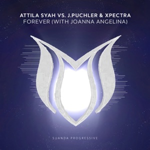 Forever (Attila Syah vs. J.Puchler & Xpectra vs. Joanna Angelina) [feat. Joanna Angelina] - Single